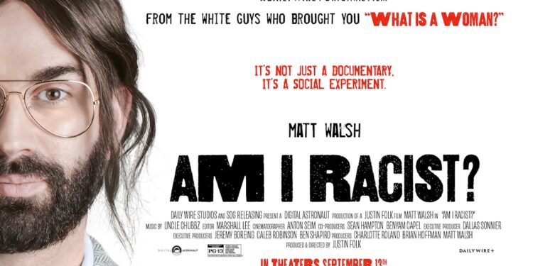 Daily Wire’s First Original Theatrical Release, ‘Am I Racist?’ Starring Matt Walsh